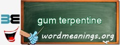 WordMeaning blackboard for gum terpentine
